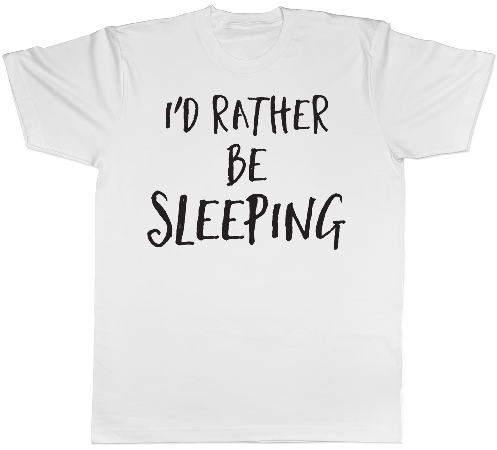 Id Rather Be Sleeping Mens TShirt Sleep Lazy Tired Funny Slogan Gift
